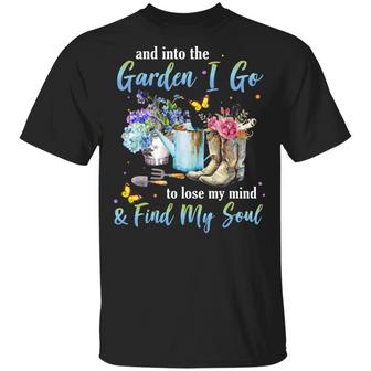 And Into The Garden I Go To Lose My Mind And Find My Soul T Graphic Design Printed Casual Daily Basic Unisex T-Shirt - Thegiftio UK