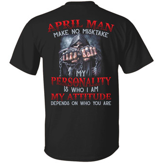 April Man Make No Mistake My Personality Is Who I Am My Attitude Depends On Who You Are Graphic Design Printed Casual Daily Basic Unisex T-Shirt - Thegiftio UK