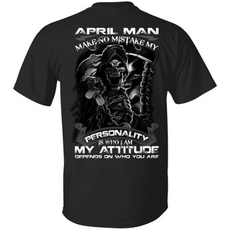 April Man Make No Mistake My Personality Is Who I Am My Attitude Depends On Who You Are Graphic Design Printed Casual Daily Basic Unisex T-Shirt - Thegiftio UK