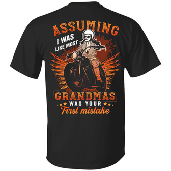 Assuming I Was Like Most Grandmas Was Your First Mistake Print On Back Only Graphic Design Printed Casual Daily Basic Unisex T-Shirt - Thegiftio UK