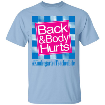 Back And Body Hurts Kindergarten Teacher Life Funny Job Graphic Design Printed Casual Daily Basic Unisex T-Shirt - Thegiftio UK