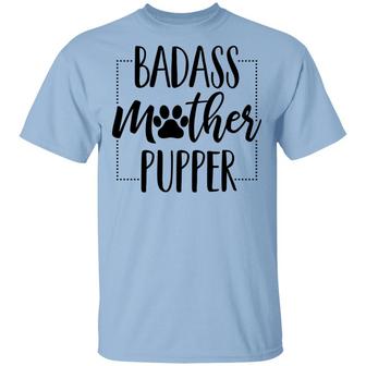 Badass Mother Pupper Dog Mom Gift Ideas Graphic Design Printed Casual Daily Basic Unisex T-Shirt - Thegiftio UK