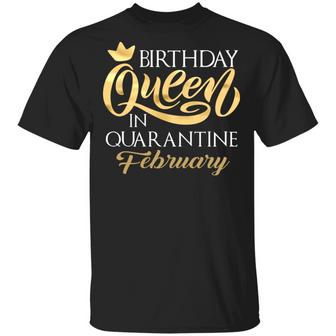 Birthday Queen In Quarantined February Graphic Design Printed Casual Daily Basic Unisex T-Shirt - Thegiftio UK