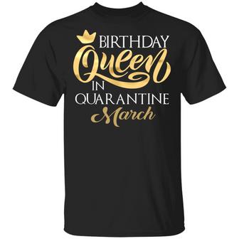 Birthday Queen In Quarantined March Graphic Design Printed Casual Daily Basic Unisex T-Shirt - Thegiftio UK