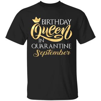 Birthday Queen In Quarantined September Graphic Design Printed Casual Daily Basic Unisex T-Shirt - Thegiftio UK