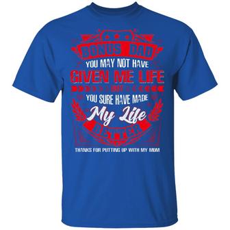 Bonus Dad You May Not Have Given Me Life But You Sure Have Made My Life Better Thanks Graphic Design Printed Casual Daily Basic Unisex T-Shirt - Thegiftio UK