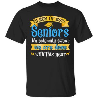 Class Of 2021 Seniors We Solemnly Swear We Are Done With This Year Graphic Design Printed Casual Daily Basic Unisex T-Shirt - Thegiftio UK