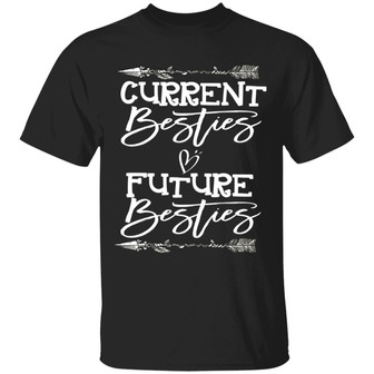 Current Besties And Future Besties Graphic Design Printed Casual Daily Basic Unisex T-Shirt - Thegiftio UK