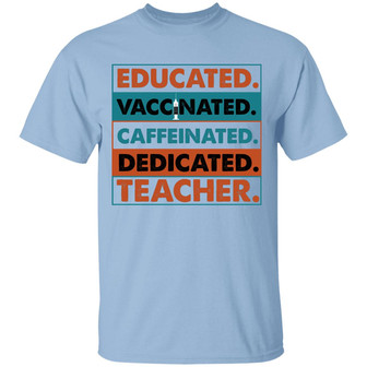 Educated Vaccinated Caffeinated Dedicated Teacher Graphic Design Printed Casual Daily Basic Unisex T-Shirt - Thegiftio UK