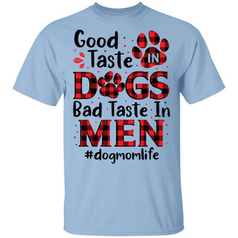 Good Taste In Dogs Bad Taste In Men Dog Mom Life Red Plaid Graphic Design Printed Casual Daily Basic Unisex T-Shirt - Thegiftio UK