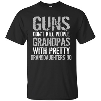 Guns Don’T Kill People Grandpas With Pretty Granddaughters Do Funny Grandpa Graphic Design Printed Casual Daily Basic Unisex T-Shirt - Thegiftio UK