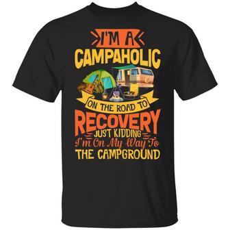 I Am A Campaholic On The Road To Recovery Just Kidding I’M On My Way To The Campground Graphic Design Printed Casual Daily Basic Unisex T-Shirt - Thegiftio UK
