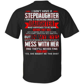 I Don’T Have A Stepdaughter I Have A Freaking Awesome Daughter Print On Back Graphic Design Printed Casual Daily Basic Unisex T-Shirt - Thegiftio UK