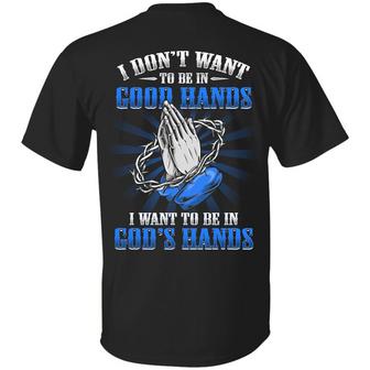 I Don’T Want To Be In Good Hands I Want To Be In God’S Hand Print On Back Graphic Design Printed Casual Daily Basic Unisex T-Shirt - Thegiftio UK