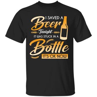 I Saved A Beer Tonight It Was Stuck In A Bottle It’S Ok Now Funny Beer Graphic Design Printed Casual Daily Basic Unisex T-Shirt - Thegiftio UK