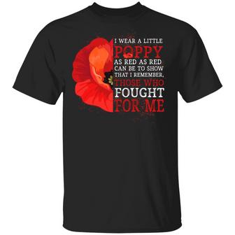 I Wear A Little Poppy As Red As Red Can Be To Show That I Remember Graphic Design Printed Casual Daily Basic Unisex T-Shirt - Thegiftio UK