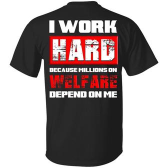 I Work Hard Because Millions Welfare Depend On Me Print On Back Graphic Design Printed Casual Daily Basic Unisex T-Shirt - Thegiftio UK