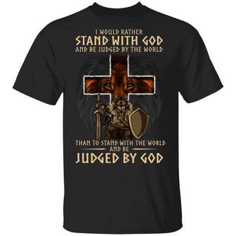 I Would Rather Stand With God And Be Judged By The World Than To Stand Lion Cross Graphic Design Printed Casual Daily Basic Unisex T-Shirt - Thegiftio UK