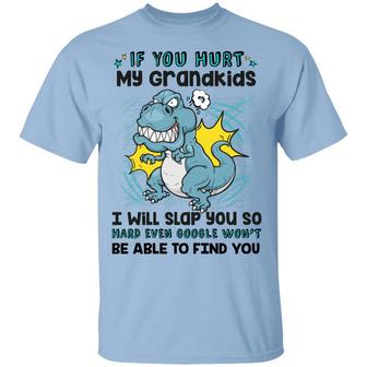 If You Hurt My Grandkids I Will Slap You So Hard Funny Dinosaur Graphic Design Printed Casual Daily Basic Unisex T-Shirt - Thegiftio UK
