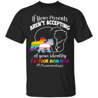 If Your Parents Aren’T Accepting Of Your Identity I’M Your Mom Now Graphic Design Printed Casual Daily Basic Unisex T-Shirt - Thegiftio UK