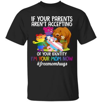 If Your Parents Aren’T Accepting Of Your Identity I’M Your Mom Now Lgbt Bears Graphic Design Printed Casual Daily Basic Unisex T-Shirt - Thegiftio UK