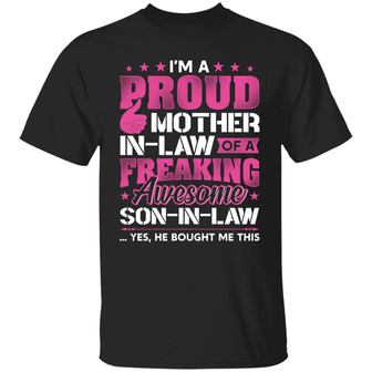 I’M A Proud Mother In Law Of A Freaking Awesome Son In Law Yes He Bought Me This Graphic Design Printed Casual Daily Basic Unisex T-Shirt - Thegiftio UK