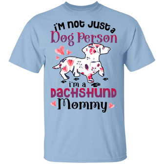 I’M Not Just A Dog Person I’M A Dachshund Mommy Graphic Design Printed Casual Daily Basic Unisex T-Shirt - Thegiftio UK