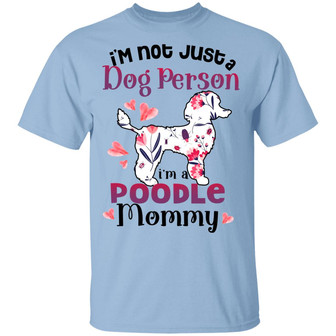 I’M Not Just A Dog Person I’M A Poodle Mommy Graphic Design Printed Casual Daily Basic Unisex T-Shirt - Thegiftio UK