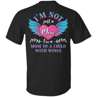 I’M Not Just A Mom I’M A Mom To A Child With Wings Print On Back Only T Graphic Design Printed Casual Daily Basic Unisex T-Shirt - Thegiftio UK