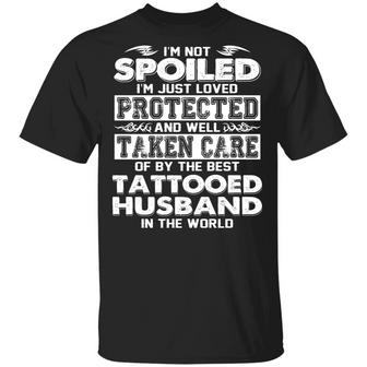 I’M Not Spoiled I’M Loved Protected By Best Tattooed Husband Graphic Design Printed Casual Daily Basic Unisex T-Shirt - Thegiftio UK