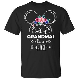 In A World Full Of Grandmas I Love Being A Gigi Mouse Graphic Design Printed Casual Daily Basic Unisex T-Shirt - Thegiftio UK