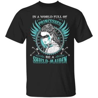 In A World Full Of Princesses Be A Shield Graphic Design Printed Casual Daily Basic Unisex T-Shirt - Thegiftio UK