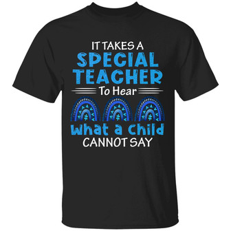 It Takes A Special Teacher To Hear What A Child Cannot Say T Graphic Design Printed Casual Daily Basic Unisex T-Shirt - Thegiftio UK
