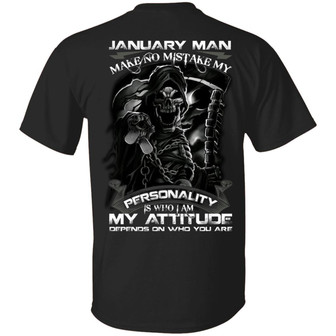 January Man Make No Mistake My Personality Is Who I Am My Attitude Depends On Who You Are Graphic Design Printed Casual Daily Basic Unisex T-Shirt - Thegiftio UK
