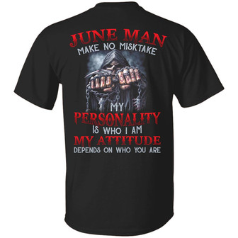 June Man Make No Mistake My Personality Is Who I Am My Attitude Depends On Who You Are Graphic Design Printed Casual Daily Basic Unisex T-Shirt - Thegiftio UK