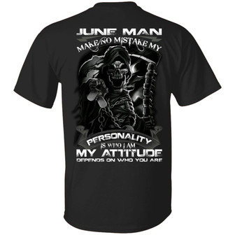 June Man Make No Mistake My Personality Is Who I Am My Attitude Depends On Who You Are Graphic Design Printed Casual Daily Basic Unisex T-Shirt - Thegiftio UK