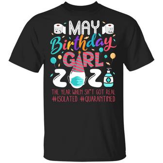 May Birthday Girl 2021 The Year When Shit Got Real Isolated Quarantined Graphic Design Printed Casual Daily Basic Unisex T-Shirt - Thegiftio UK