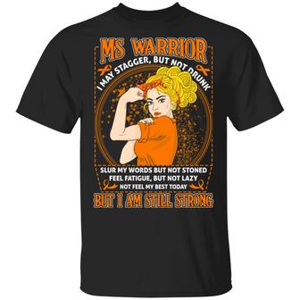 Ms Warrior I May Stagger But Not Drunk Not Feel My Best Today But I Am Still Strong Graphic Design Printed Casual Daily Basic Unisex T-Shirt - Thegiftio UK