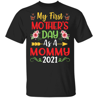 My First Mother’S Day As A Mommy 2021 Happy To You Mom Mama T Graphic Design Printed Casual Daily Basic Unisex T-Shirt - Thegiftio UK