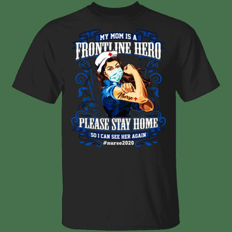 My Mom Is A Frontline Hero Please Stay Home So I Can See Her Again Graphic Design Printed Casual Daily Basic Unisex T-Shirt - Thegiftio UK