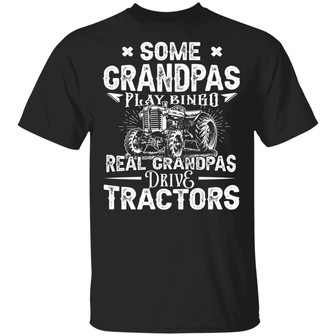 Some Grandpas Play Bingo Real Grandpas Drive Tractors Graphic Design Printed Casual Daily Basic Unisex T-Shirt - Thegiftio UK