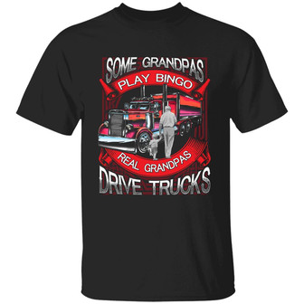 Some Grandpas Play Bingo Real Grandpas Drive Trucks T Graphic Design Printed Casual Daily Basic Unisex T-Shirt - Thegiftio UK