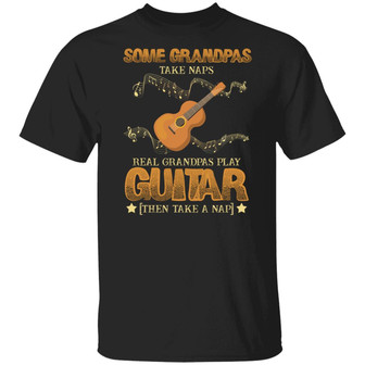 Some Grandpas Take Naps Real Grandpas Play Guitar Then Take A Nap Graphic Design Printed Casual Daily Basic Unisex T-Shirt - Thegiftio UK