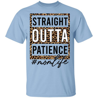 Straight Outta Patience Mom Life Cheetah Leopard Pattern Mother’S Day Bright Graphic Design Printed Casual Daily Basic Unisex T-Shirt - Thegiftio UK