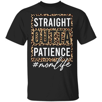 Straight Outta Patience Mom Life Cheetah Leopard Pattern Mother’S Day Dark Graphic Design Printed Casual Daily Basic Unisex T-Shirt - Thegiftio UK