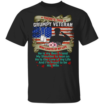 There’S This Grumpy Veteran Who Lights Up My Life Proud To Be His Wife T Graphic Design Printed Casual Daily Basic Unisex T-Shirt - Thegiftio UK