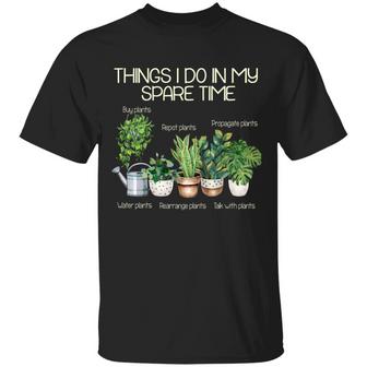 Things I Do In My Spare Time Plants Funny Gardener Gardening Graphic Design Printed Casual Daily Basic Unisex T-Shirt - Thegiftio UK