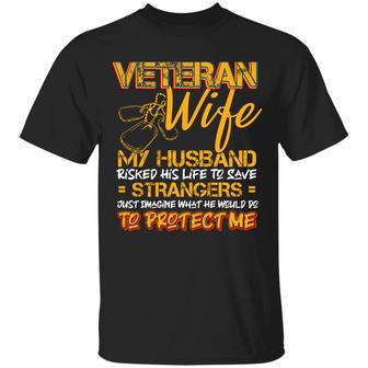 Veteran Wife My Husband Risked His Life Army Husband Soldier Military T Graphic Design Printed Casual Daily Basic Unisex T-Shirt - Thegiftio UK