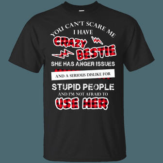 You Can’T Scare Me I Have Crazy Bestie I’M Not Afraid To Use Her Graphic Design Printed Casual Daily Basic Unisex T-Shirt - Thegiftio UK