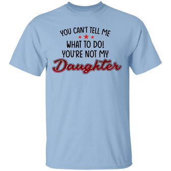 You Can’T Tell Me What To Do You’Re Not My Daughter Red Buffalo Plaid Graphic Design Printed Casual Daily Basic Unisex T-Shirt - Thegiftio UK